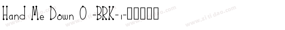 Hand Me Down O -BRK-1字体转换